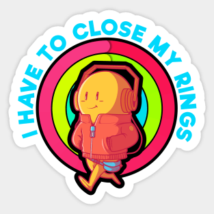 I have to Close My Rings- Motivational Sticker